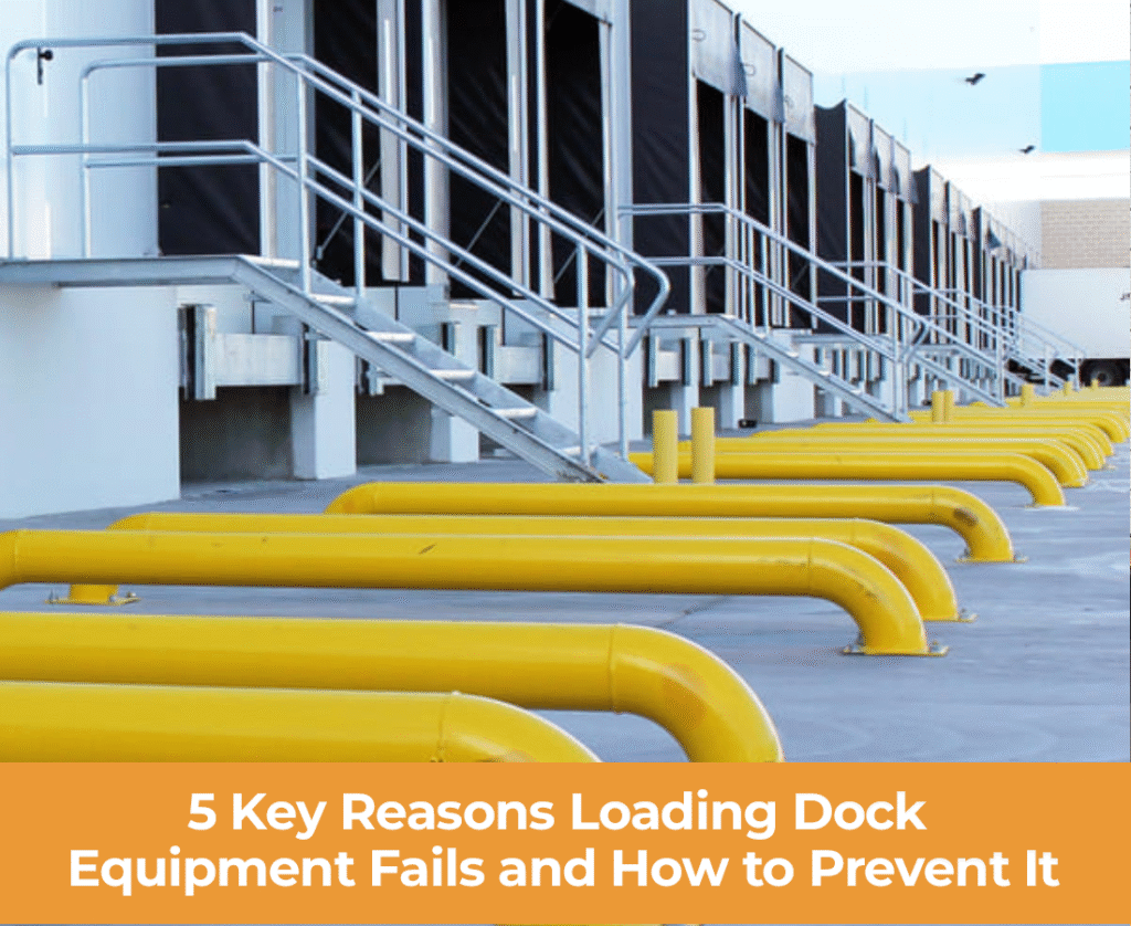 Top 5 Reasons Loading Dock Equipment Fails & Fixes