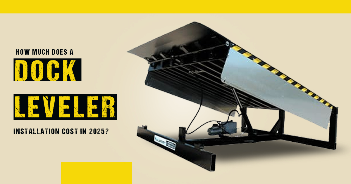 How Much Does a Hydraulic Dock Leveler Installation Cost in 2025?