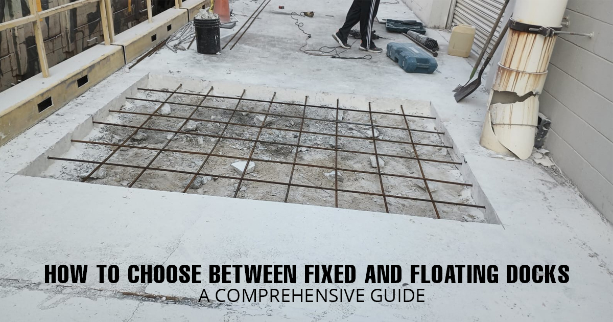 How to Choose Between Fixed and Floating Docks: A Comprehensive Guide